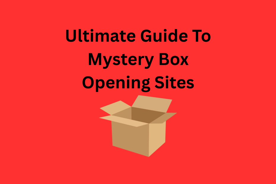Ultimate Guide To Mystery Box Opening Sites
